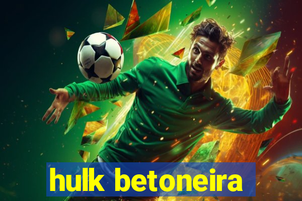 hulk betoneira